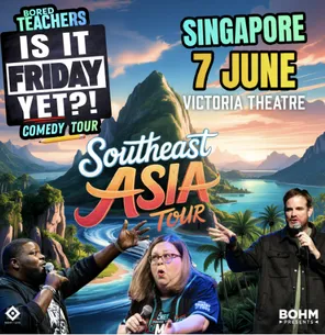 无聊的老师们：&ldquo;今天是星期五吗？！&rdquo;喜剧巡演-新加坡站