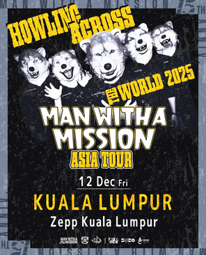 [吉隆坡]MAN WITH A MISSION "HOWLING ACROSS THE WORLD 2025 - ASIA TOUR" in KUALA LUMPUR