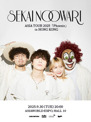 [中国香港]SEKAI NO OWARI ASIA TOUR 2025 "Phoenix" in 香港