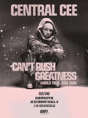 CENTRAL CEE CAN&rsquo;T RUSH GREATNESS WORLD TOUR &ndash; Asia 2026 -上海站