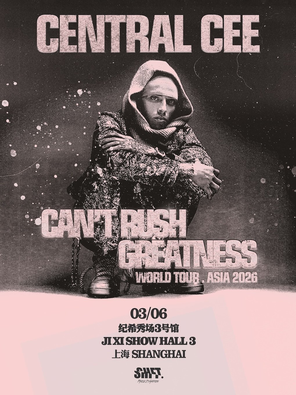【上海】CENTRAL CEE CAN’T RUSH GREATNESS WORLD TOUR – Asia 2026 -上海站
