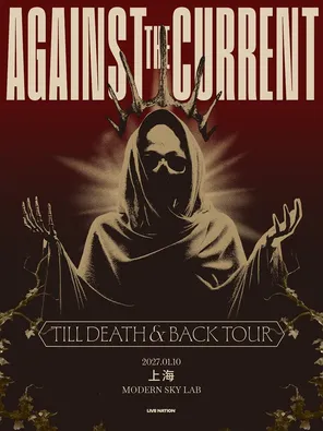 AGAINST THE CURRENT: TILL DEATH & BACK TOUR - 上海站