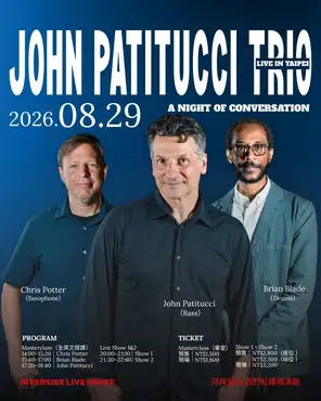 【John Patitucci Trio｜A Night of Conversation】巡回演唱会 台北站