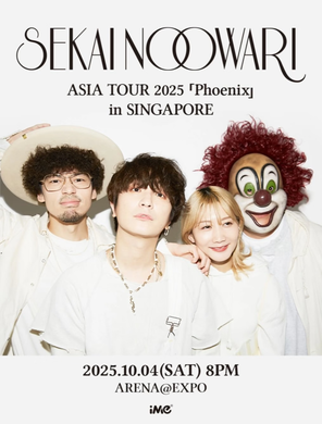 [新加坡]SEKAI NO OWARI ASIA TOUR 2025 [PHOENIX] IN SINGAPORE