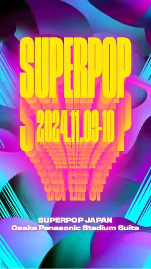 [大阪 ]SUPERPOP JAPAN 2024