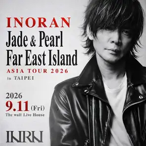 INORAN Jade & Pearl Far East Island ASIA TOUR 2026巡回演唱会-台北站