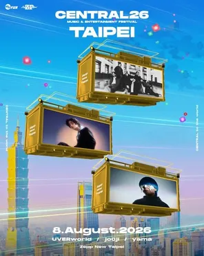 「UVERworld/ jo0ji/ yama」CENTRAL MUSIC & ENTERTAINMENT FESTIVAL 2026 in TAIPEI
