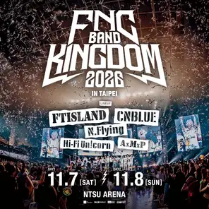 [台北]「FTISLAND/ CNBLUE/ N.Flying/ Hi-Fi Un!corn/ AxMxP」2026 FNC BAND KINGDOM IN TAIPEI