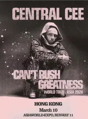 CENTRAL CEE CAN&rsquo;T RUSH GREATNESS WORLD TOUR &ndash; Asia 2026 香港