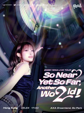 2026 崔叡娜YENA LIVE TOUR [So Near Yet So Far, Another Wo2ld!] In Hong Kong