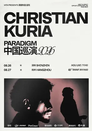 Christian Kuria 2026 「Paradigm」中国巡演深圳站 | 漠星制造呈现