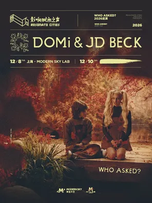 DOMi & JD BECK 「WHO ASKED？」 2026巡演 上海站