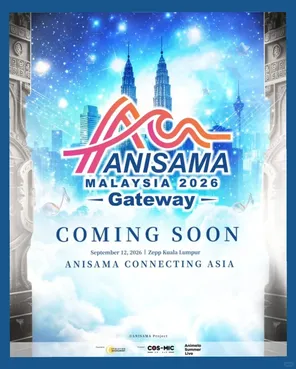 【吉隆坡】动漫歌曲音乐节ANISAMA MALAYSIA 2026 -Gateway-吉隆坡站