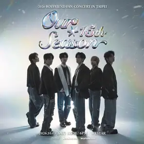 2026 BOYFRIEND FAN-CONCERT <Our 15th Season> IN TAIPEI