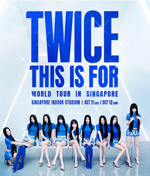 [新加坡]TWICE < THIS IS FOR > WORLD TOUR IN 新加坡
