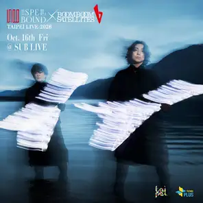 THE SPELLBOUNDxBOOM BOOM SATELLITES TAIPEI LIVE 2026