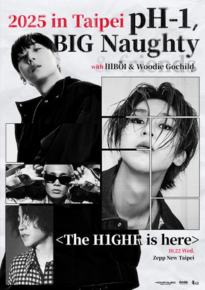 [台北]2025 pH-1 & BIG Naughty <The H1GHR is here> in Taipei