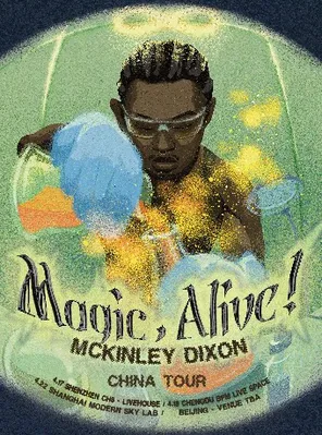 【上海】McKinley Dixon-Magic,Alive! 上海站