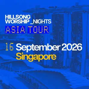 [新加坡]HILLSONG WORSHIP NIGHTS 2026 亚洲巡回演唱会 in 新加坡站
