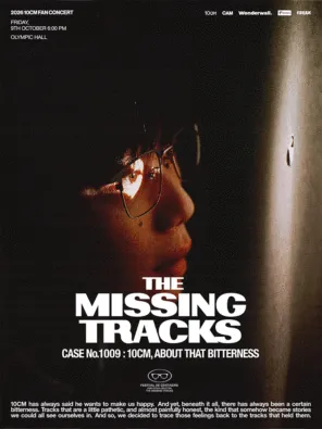 2026 10CM FAN CONCERT 〈THE MISSING TRACKS〉 The whereabouts of the Missing Tracks ― CASE No.1009