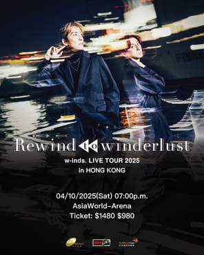 w-inds. LIVE TOUR 2025“Rewind to winderlust” in 香港