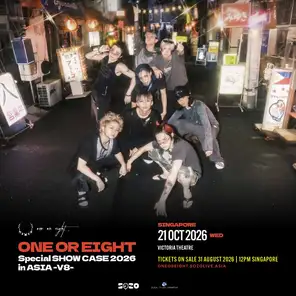 ONE OR EIGHT Special SHOW CASE 2026 in ASIA -V8- in Singapore